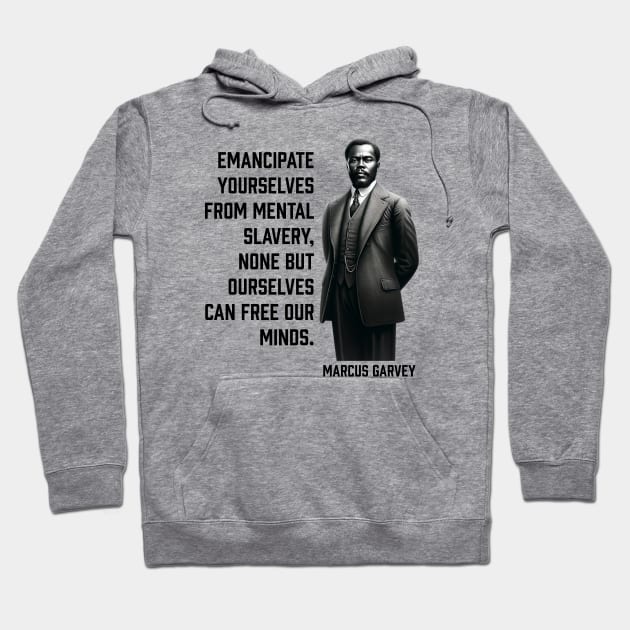 Marcus Garvey - Emancipate yourselves from mental slavery Hoodie by UrbanLifeApparel